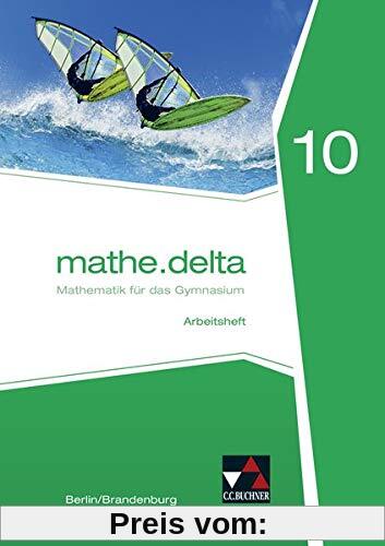 mathe.delta – Berlin/Brandenburg / Mathematik für das Gymnasium: mathe.delta – Berlin/Brandenburg / mathe.delta Berlin/Brandenburg AH 10: Mathematik für das Gymnasium